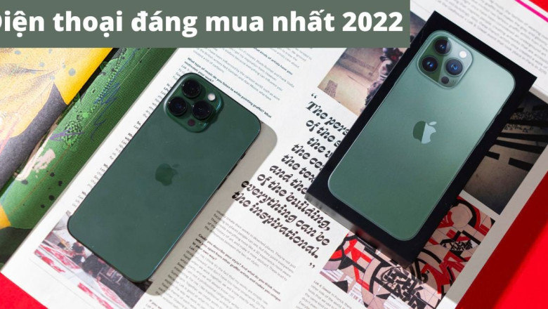 TOP 7 điện thoại đáng mua nhất 2022 mà ai cũng muốn sở hữu